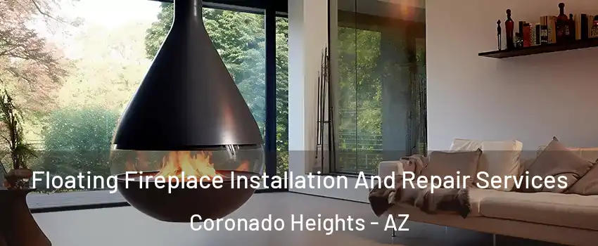 Floating Fireplace Installation And Repair Services Coronado Heights - AZ
