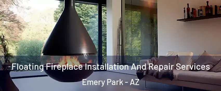 Floating Fireplace Installation And Repair Services Emery Park - AZ