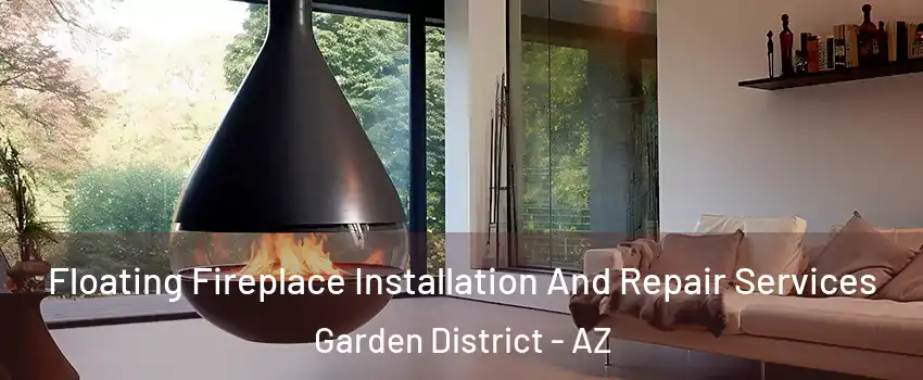 Floating Fireplace Installation And Repair Services Garden District - AZ