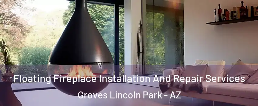 Floating Fireplace Installation And Repair Services Groves Lincoln Park - AZ