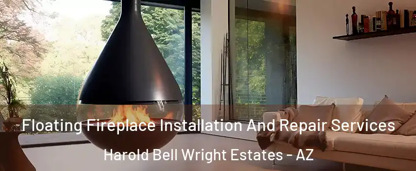 Floating Fireplace Installation And Repair Services Harold Bell Wright Estates - AZ