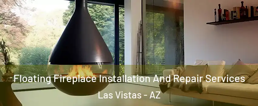 Floating Fireplace Installation And Repair Services Las Vistas - AZ