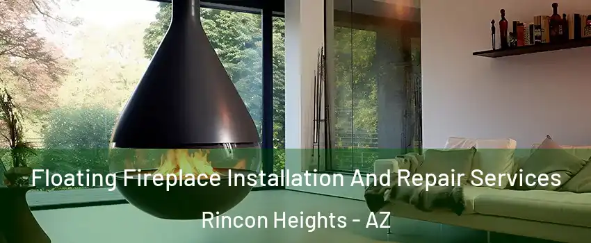 Floating Fireplace Installation And Repair Services Rincon Heights - AZ