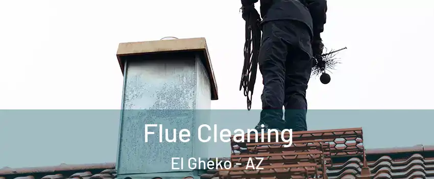Flue Cleaning El Gheko - AZ