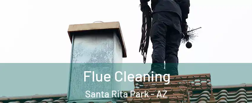 Flue Cleaning Santa Rita Park - AZ