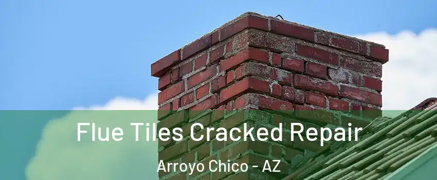 Flue Tiles Cracked Repair Arroyo Chico - AZ