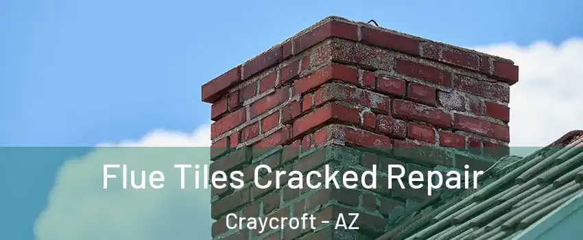 Flue Tiles Cracked Repair Craycroft - AZ