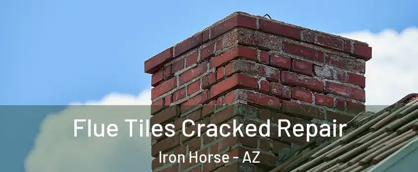 Flue Tiles Cracked Repair Iron Horse - AZ