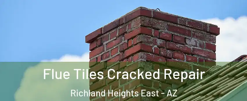 Flue Tiles Cracked Repair Richland Heights East - AZ