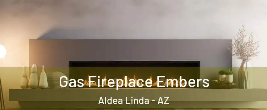 Gas Fireplace Embers Aldea Linda - AZ