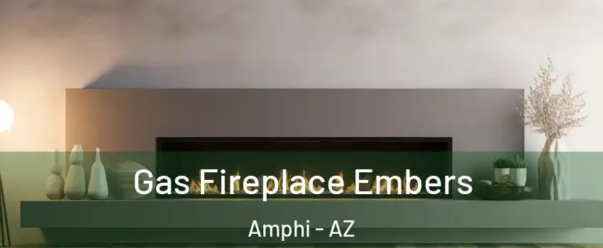 Gas Fireplace Embers Amphi - AZ