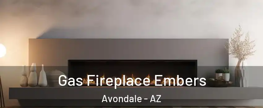 Gas Fireplace Embers Avondale - AZ
