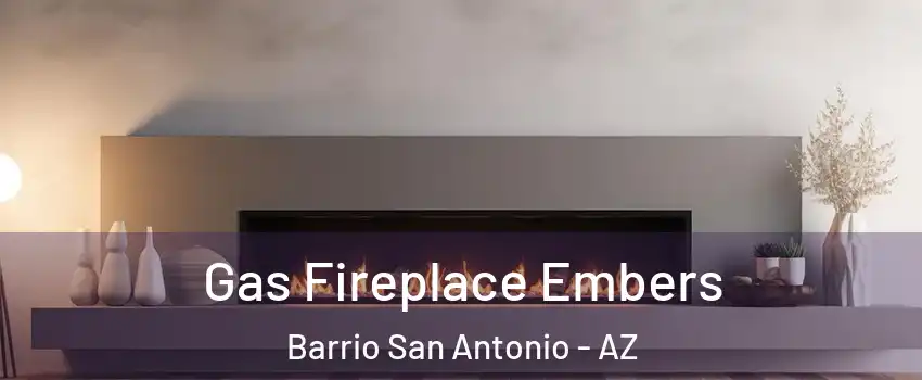 Gas Fireplace Embers Barrio San Antonio - AZ