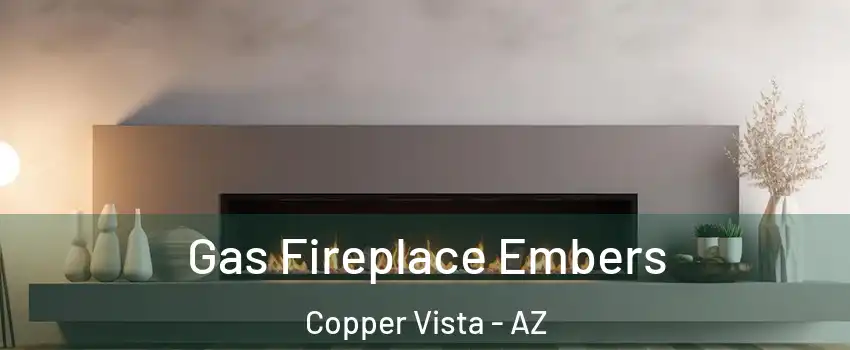 Gas Fireplace Embers Copper Vista - AZ