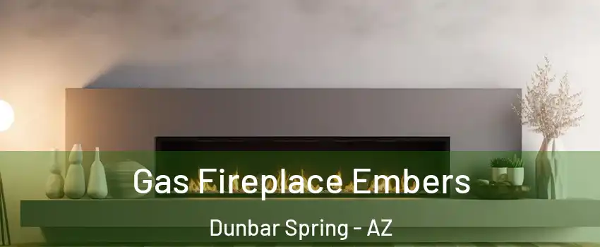 Gas Fireplace Embers Dunbar Spring - AZ
