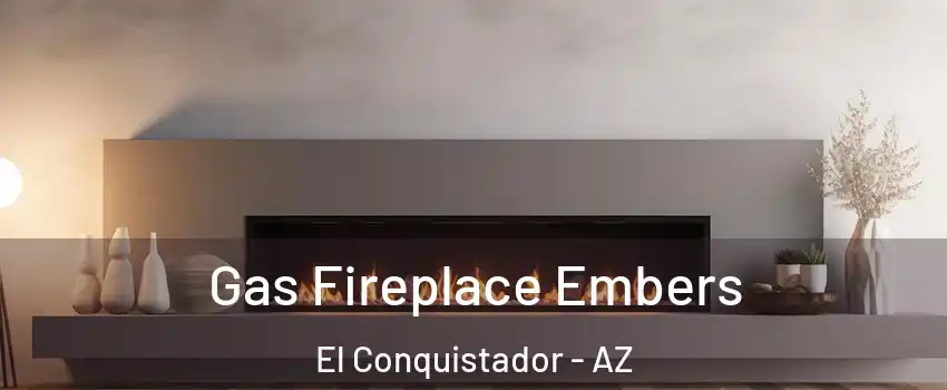 Gas Fireplace Embers El Conquistador - AZ