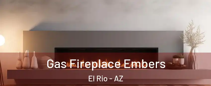 Gas Fireplace Embers El Rio - AZ