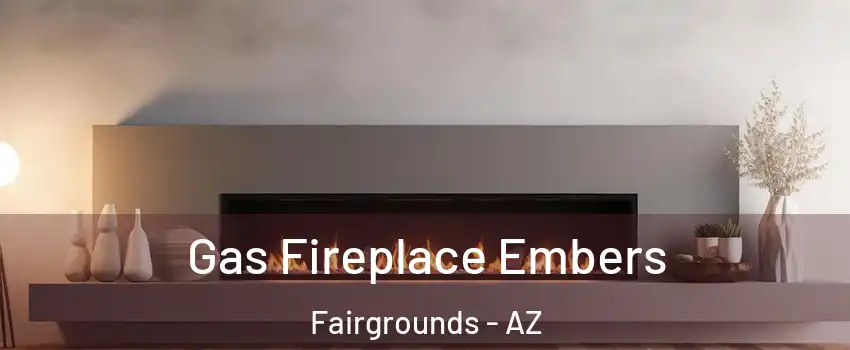 Gas Fireplace Embers Fairgrounds - AZ