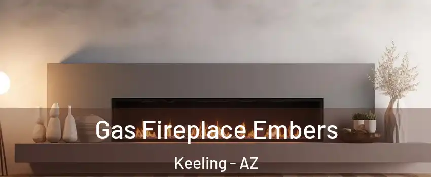 Gas Fireplace Embers Keeling - AZ