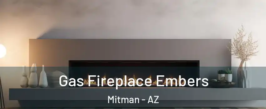 Gas Fireplace Embers Mitman - AZ
