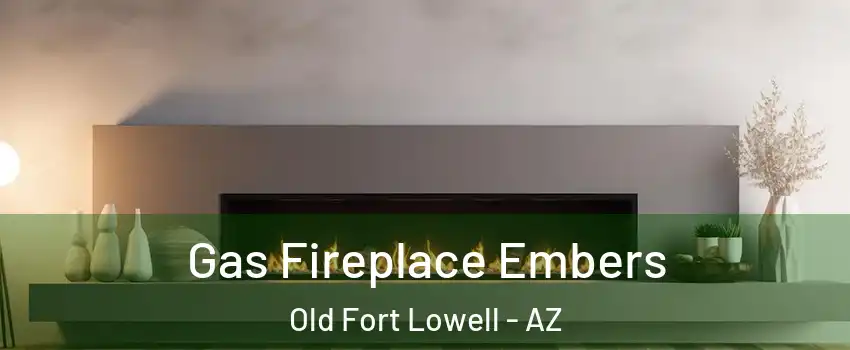 Gas Fireplace Embers Old Fort Lowell - AZ