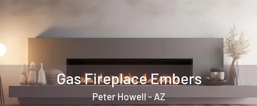 Gas Fireplace Embers Peter Howell - AZ