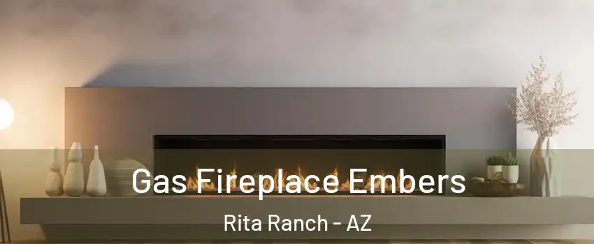 Gas Fireplace Embers Rita Ranch - AZ