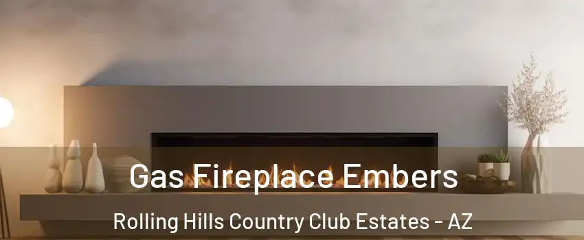 Gas Fireplace Embers Rolling Hills Country Club Estates - AZ