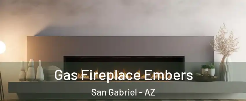 Gas Fireplace Embers San Gabriel - AZ