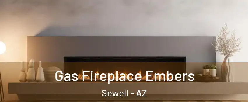 Gas Fireplace Embers Sewell - AZ