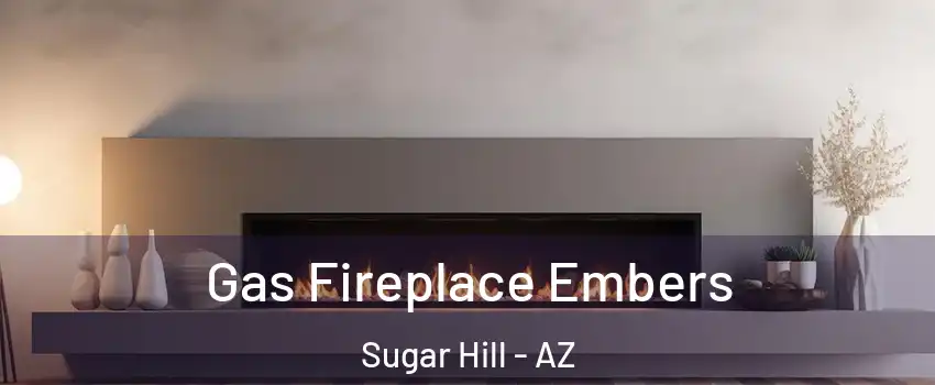 Gas Fireplace Embers Sugar Hill - AZ