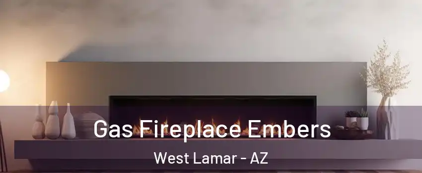Gas Fireplace Embers West Lamar - AZ