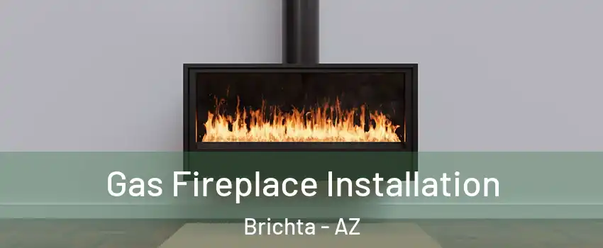 Gas Fireplace Installation Brichta - AZ