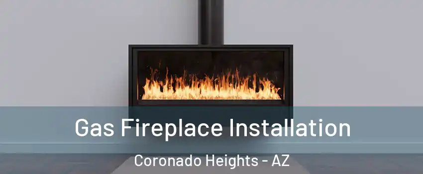 Gas Fireplace Installation Coronado Heights - AZ