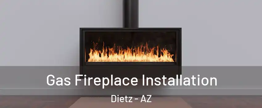 Gas Fireplace Installation Dietz - AZ