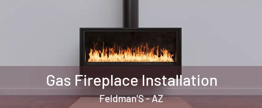Gas Fireplace Installation Feldman'S - AZ