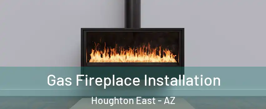 Gas Fireplace Installation Houghton East - AZ