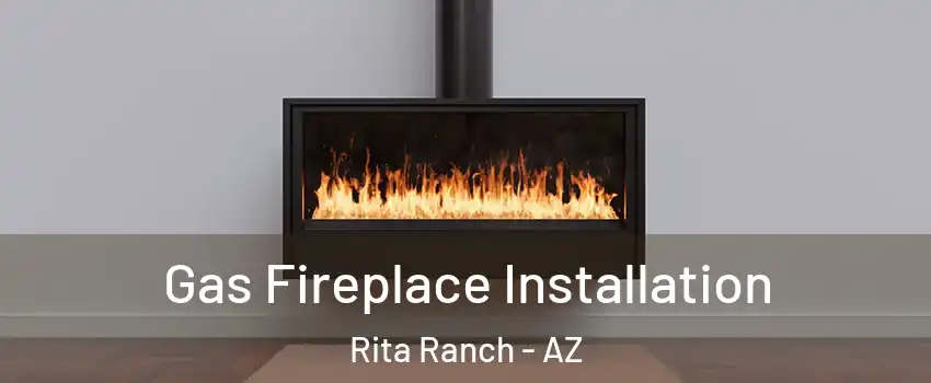 Gas Fireplace Installation Rita Ranch - AZ