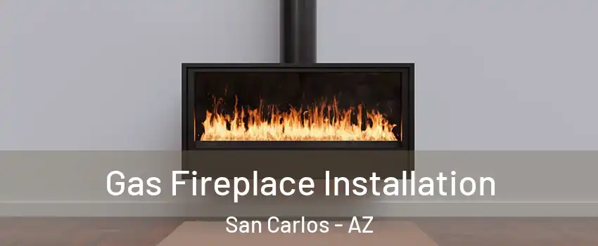 Gas Fireplace Installation San Carlos - AZ