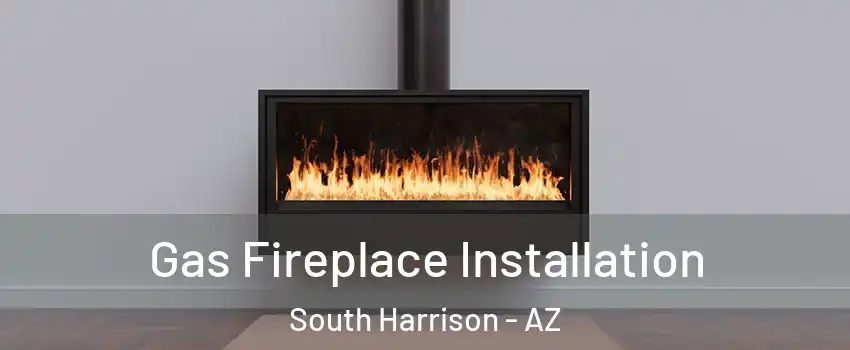 Gas Fireplace Installation South Harrison - AZ