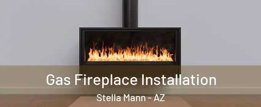 Gas Fireplace Installation Stella Mann - AZ
