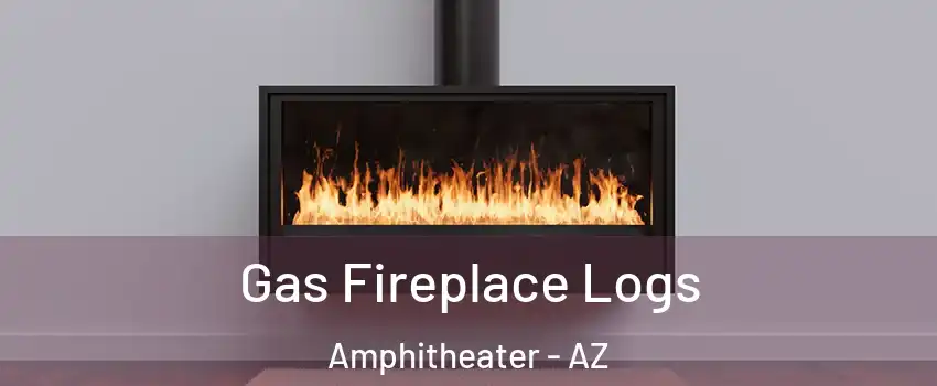 Gas Fireplace Logs Amphitheater - AZ