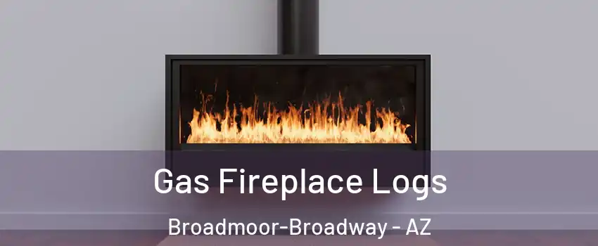 Gas Fireplace Logs Broadmoor-Broadway - AZ