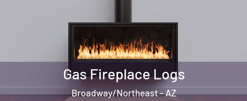 Gas Fireplace Logs Broadway/Northeast - AZ