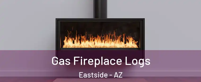 Gas Fireplace Logs Eastside - AZ