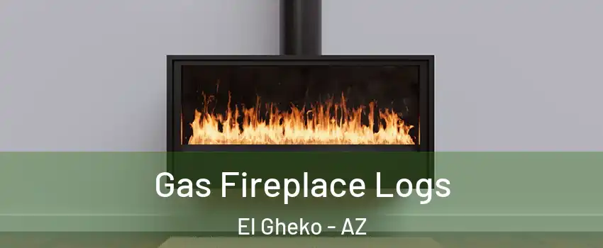 Gas Fireplace Logs El Gheko - AZ