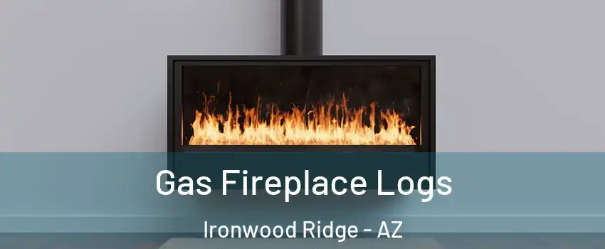 Gas Fireplace Logs Ironwood Ridge - AZ
