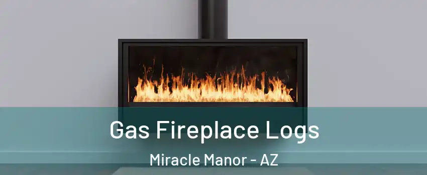 Gas Fireplace Logs Miracle Manor - AZ