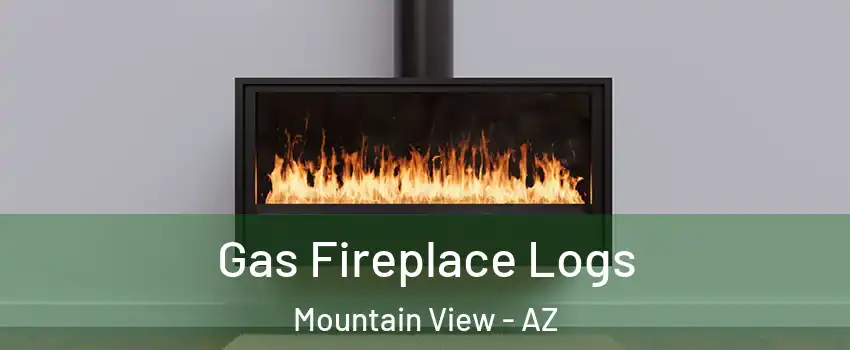 Gas Fireplace Logs Mountain View - AZ
