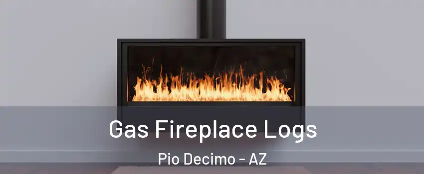 Gas Fireplace Logs Pio Decimo - AZ